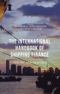 bokomslag The International Handbook of Shipping Finance