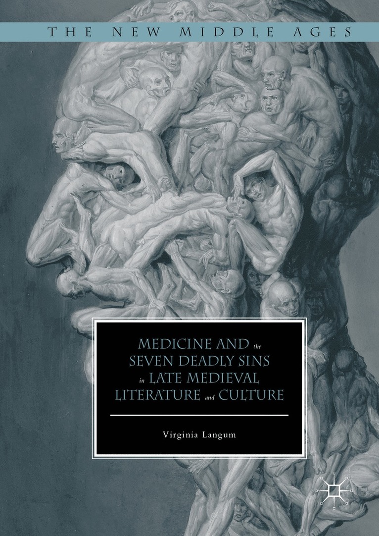 Virginia Langum - Medicine and the Seven Deadly Sins in Late Medieval Literature and Culture, Inbunden