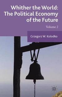 bokomslag Whither the World: The Political Economy of the Future