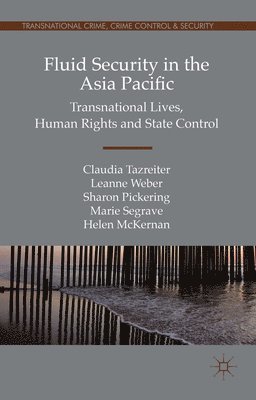 Claudia Tazreiter, Leanne Weber, Sharon Pickering, Marie Segrave, Helen McKernan - Fluid Security in the Asia Pacific, Inbunden