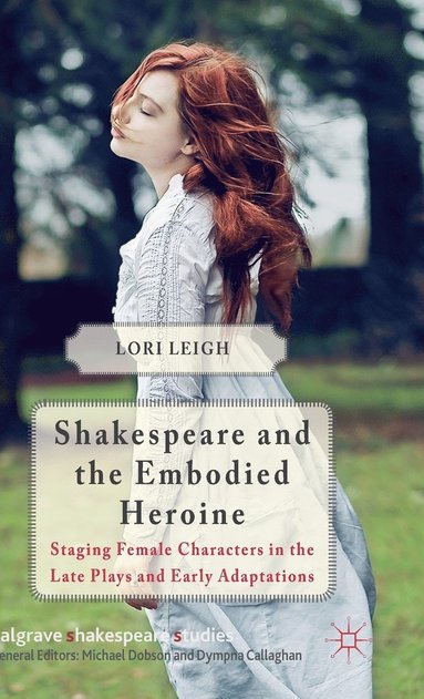 bokomslag Shakespeare and the Embodied Heroine