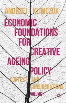 Economic Foundations for Creative Ageing Policy 1
