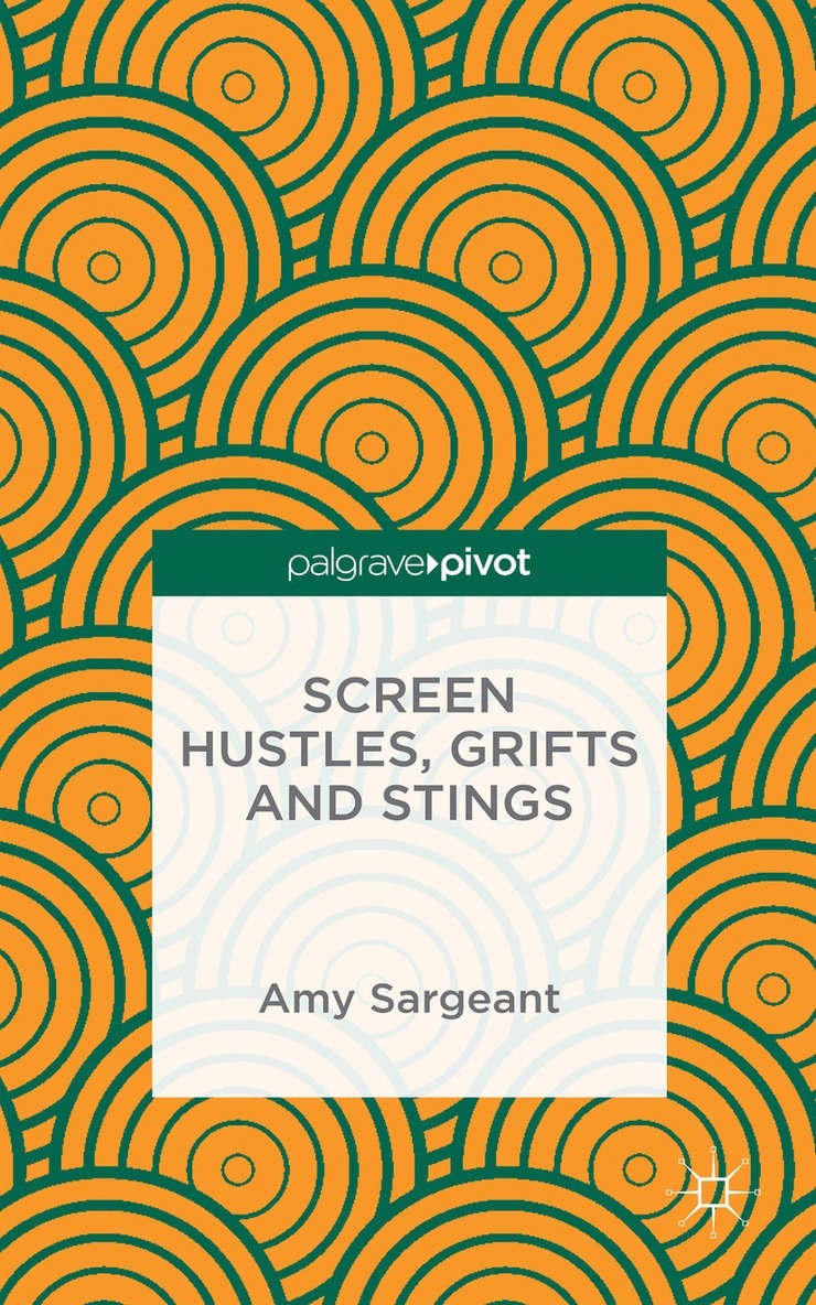 A. Sargeant, Amy Sargeant - Screen Hustles, Grifts and Stings, Inbunden