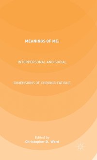 bokomslag Meanings of ME: Interpersonal and Social Dimensions of Chronic Fatigue