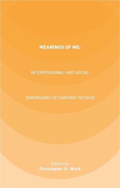 bokomslag Meanings of ME: Interpersonal and Social Dimensions of Chronic Fatigue