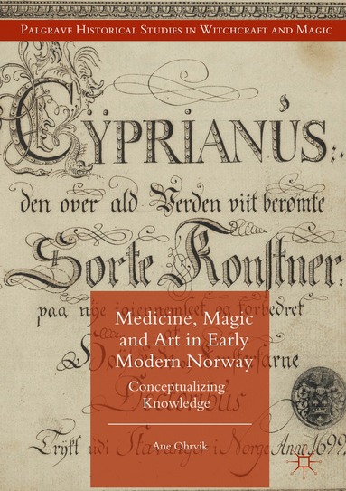 Ane Ohrvik - Medicine, Magic and Art in Early Modern Norway, Inbunden