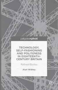bokomslag Technology, Self-Fashioning and Politeness in Eighteenth-Century Britain