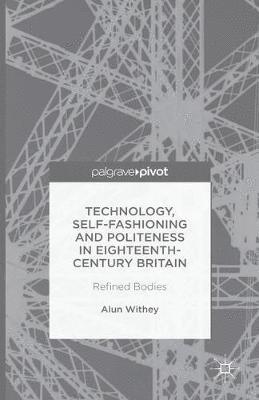 Technology, Self-Fashioning and Politeness in Eighteenth-Century Britain 1