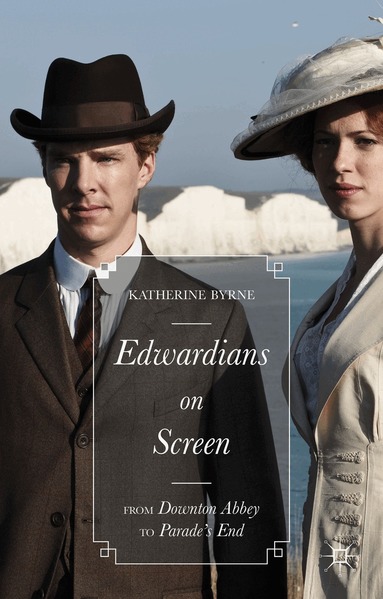 Katherine Byrne - Edwardians on Screen, Inbunden