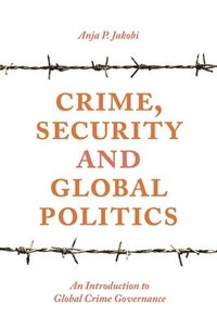 bokomslag Crime, Security and Global Politics