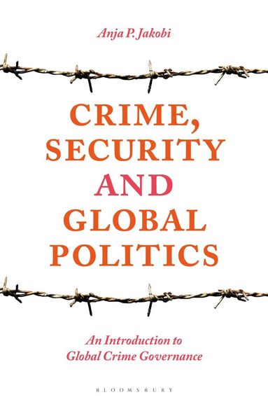 Anja P. Jakobi - Crime, Security and Global Politics, Häftad