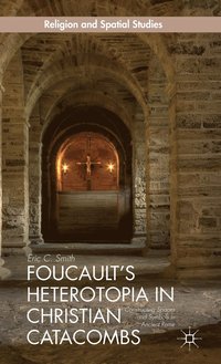 bokomslag Foucaults Heterotopia in Christian Catacombs