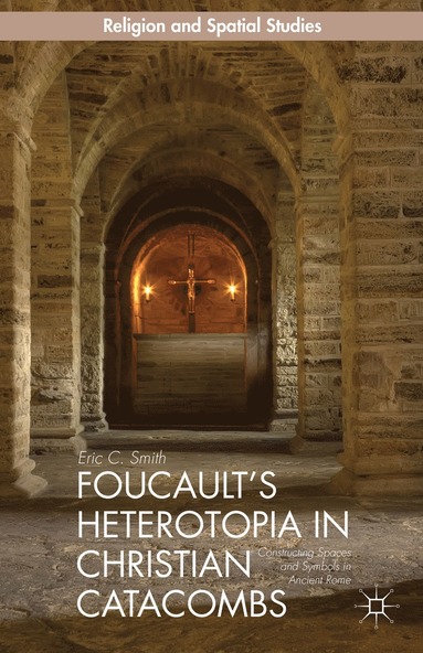 bokomslag Foucaults Heterotopia in Christian Catacombs