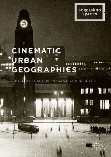 François Penz, Richard Koeck - Cinematic Urban Geographies, Inbunden