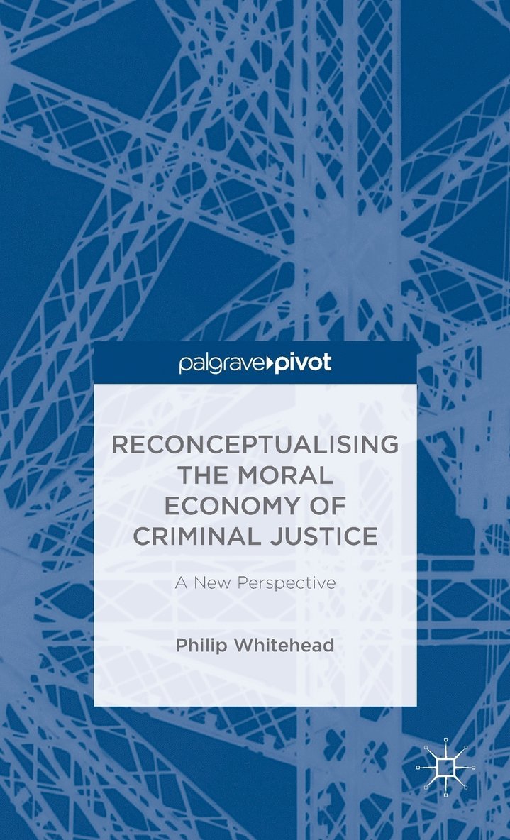 Reconceptualising the Moral Economy of Criminal Justice 1