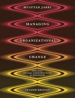 Managing Organizational Change: Process, Social Construction and Dialogue