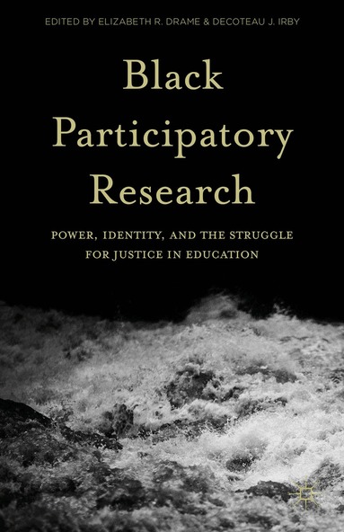 Elizabeth R. Drame, Decoteau J. Irby - Black Participatory Research, Inbunden