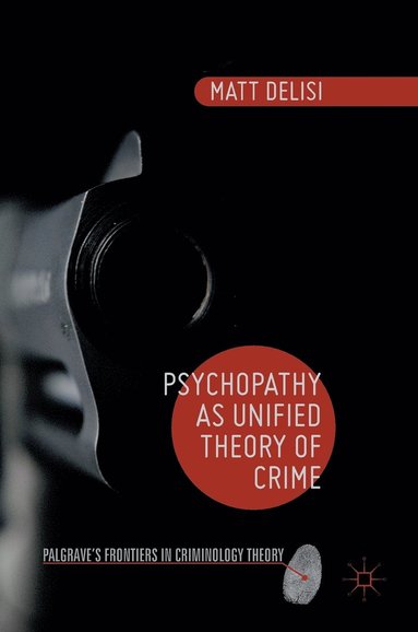 bokomslag Psychopathy as Unified Theory of Crime