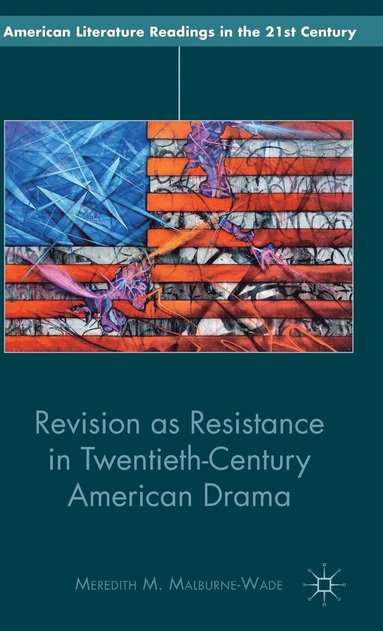 bokomslag Revision as Resistance in Twentieth-Century American Drama