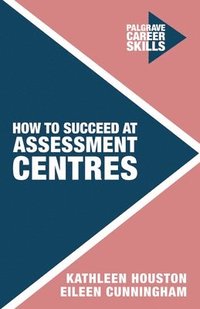 bokomslag How to Succeed at Assessment Centres