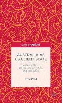 bokomslag Australia as US Client State