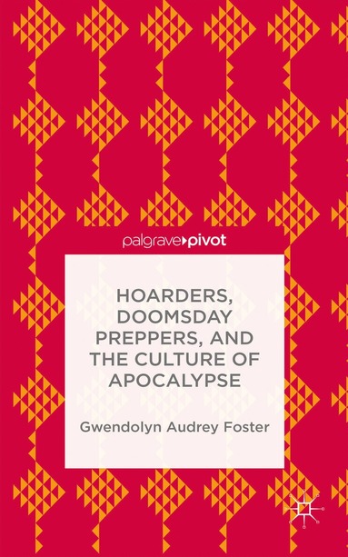 bokomslag Hoarders, Doomsday Preppers, and the Culture of Apocalypse