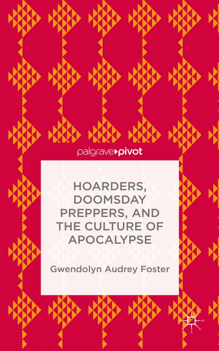 Hoarders, Doomsday Preppers, and the Culture of Apocalypse