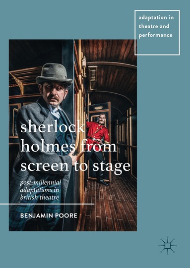Benjamin Poore - Sherlock Holmes from Screen to Stage, Inbunden