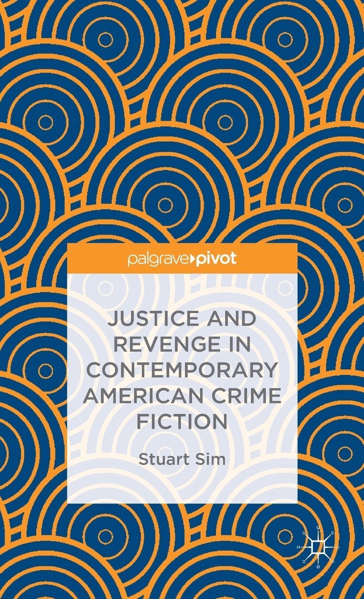 Stuart Sim - Justice and Revenge in Contemporary American Crime Fiction, Inbunden