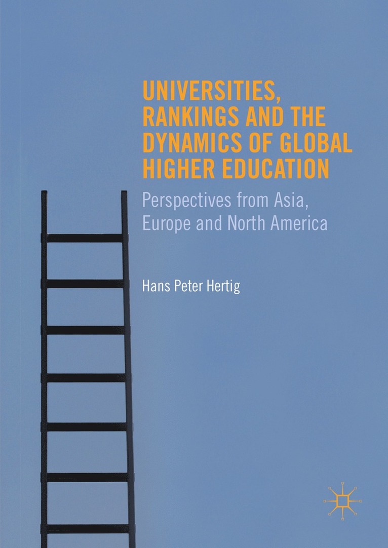Hans Peter Hertig - Universities, Rankings and the Dynamics of Global Higher Education, Inbunden