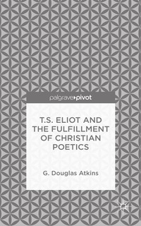 bokomslag T.S. Eliot and the Fulfillment of Christian Poetics