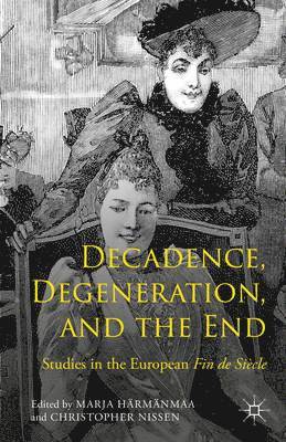 Decadence, Degeneration, and the End 1