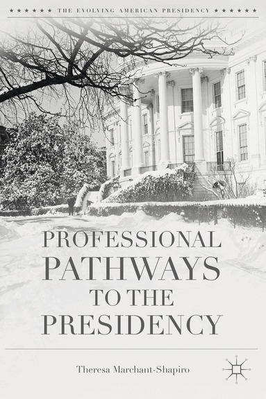 T. Marchant-Shapiro - Professional Pathways to the Presidency, Inbunden