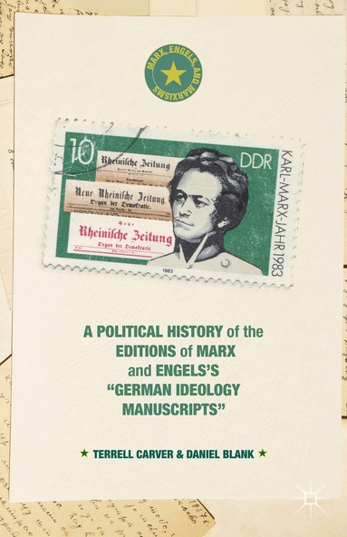 Terrell Carver, Daniel Blank - Political History of the Editions of Marx and Engels’s “German ideology Manuscripts”, Inbunden
