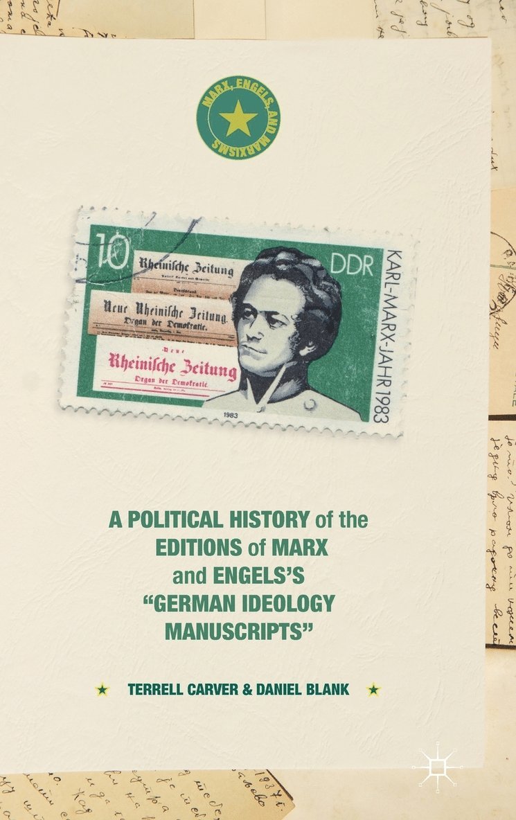 A Political History of the Editions of Marx and Engelss German ideology Manuscripts 1