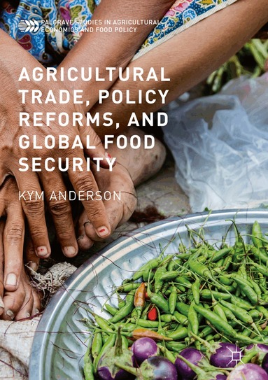 Kym Anderson - Agricultural Trade, Policy Reforms, and Global Food Security, Inbunden