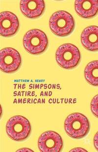 bokomslag The Simpsons, Satire, and American Culture