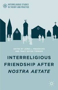 bokomslag Interreligious Friendship after Nostra Aetate