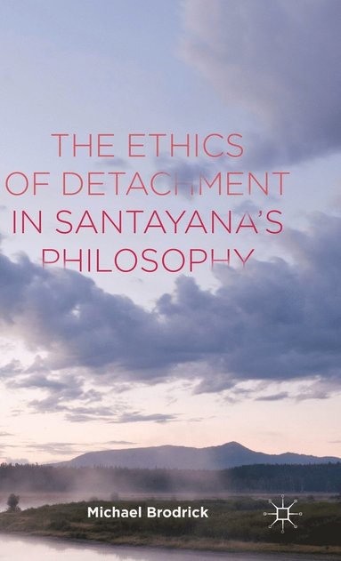 bokomslag The Ethics of Detachment in Santayana's Philosophy