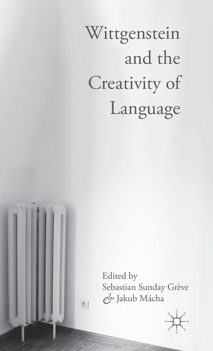 Wittgenstein and the Creativity of Language
