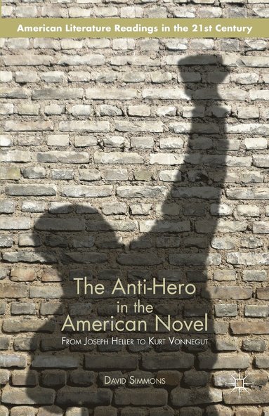 bokomslag The Anti-Hero in the American Novel