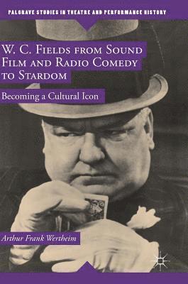W. C. Fields from Sound Film and Radio Comedy to Stardom 1