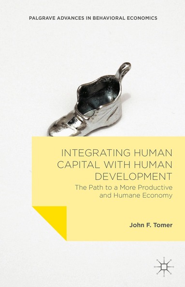 John F. Tomer - Integrating Human Capital with Human Development, Inbunden
