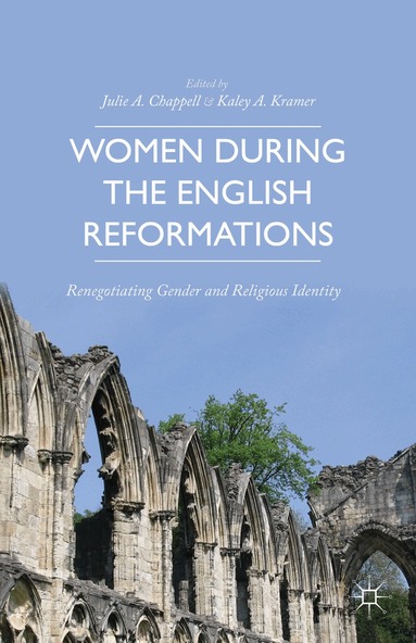 K. Kramer, Julie Chappell - Women during the English Reformations, Inbunden