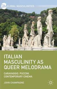 bokomslag Italian Masculinity as Queer Melodrama