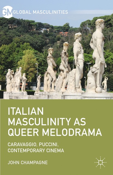 bokomslag Italian Masculinity as Queer Melodrama