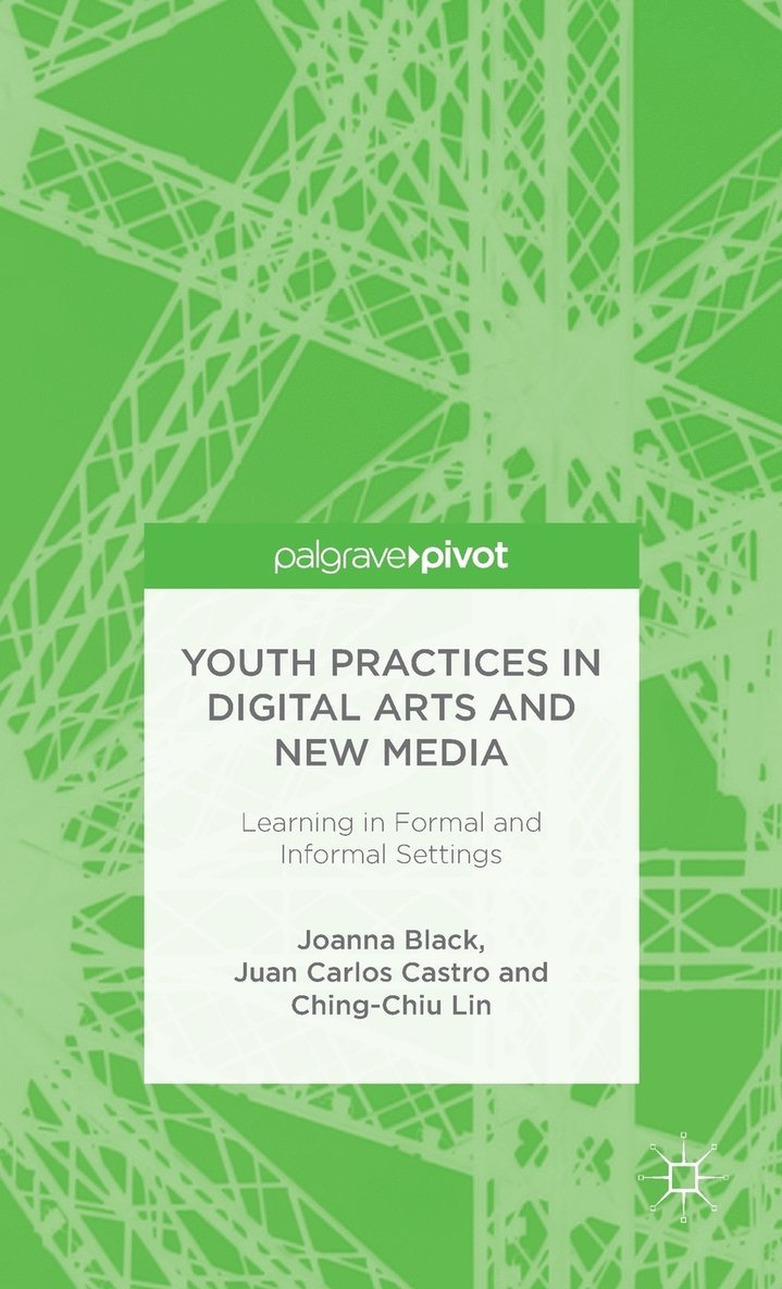 Youth Practices in Digital Arts and New Media: Learning in Formal and Informal Settings 1