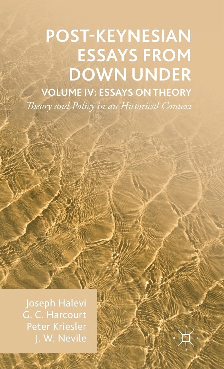 G. Harcourt, Peter Kriesler, Joseph Halevi, John Nevile, G.C. Harcourt - Post-Keynesian Essays from Down Under Volume IV: Essays on Theory, Inbunden