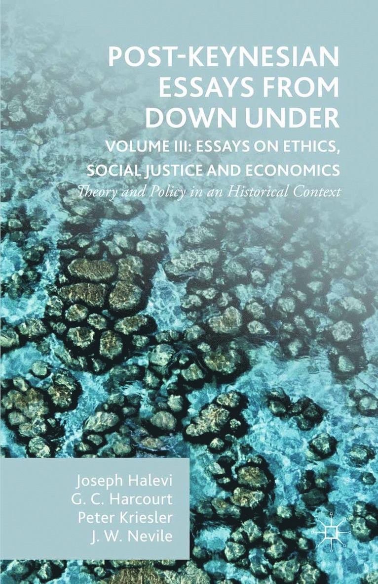 G. Harcourt, Peter Kriesler, Joseph Halevi, John Nevile, G.C. Harcourt - Post-Keynesian Essays from Down Under Volume III: Essays on Ethics, Social Justice and Economics, Inbunden