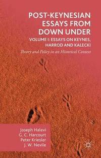 bokomslag Post-Keynesian Essays from Down Under Volume I: Essays on Keynes, Harrod and Kalecki